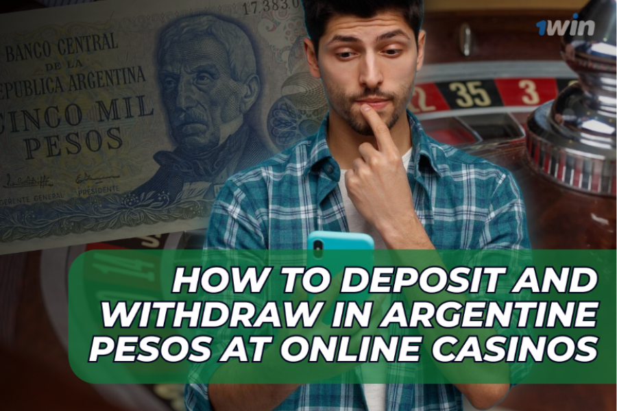 How to Deposit and Withdraw in Argentine Pesos at Online Casinos